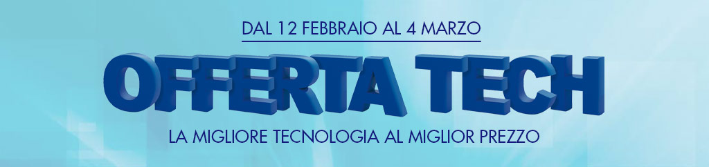 offerta tech dal 12 febbraio al 4 marzo