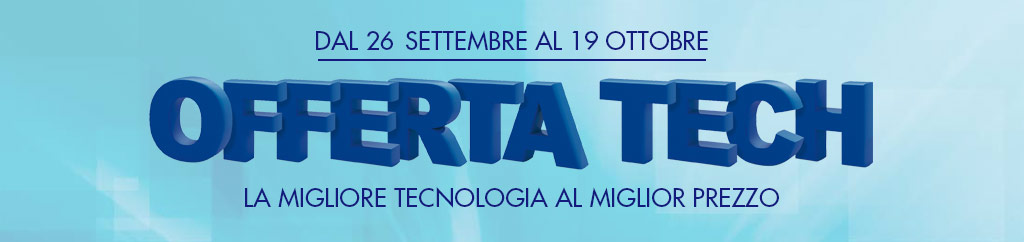 offerta tech dal 25 settembre al 19 ottobre